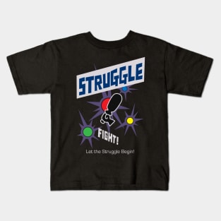 Struggle! Kids T-Shirt